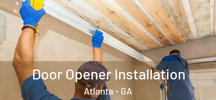 Door Opener Installation Atlanta - GA