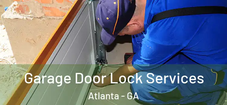 Garage Door Lock Services Atlanta - GA