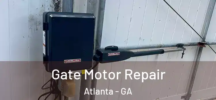 Gate Motor Repair Atlanta - GA