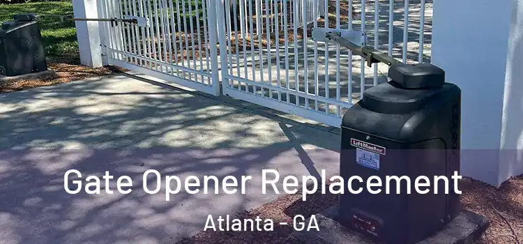 Gate Opener Replacement Atlanta - GA