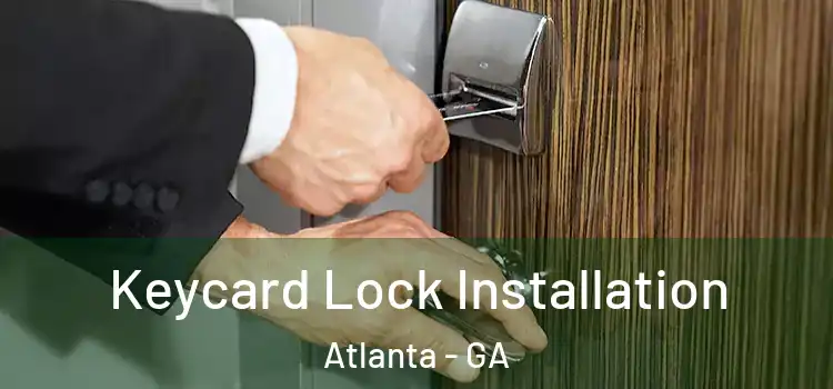 Keycard Lock Installation Atlanta - GA