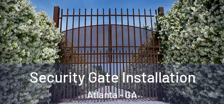 Security Gate Installation Atlanta - GA