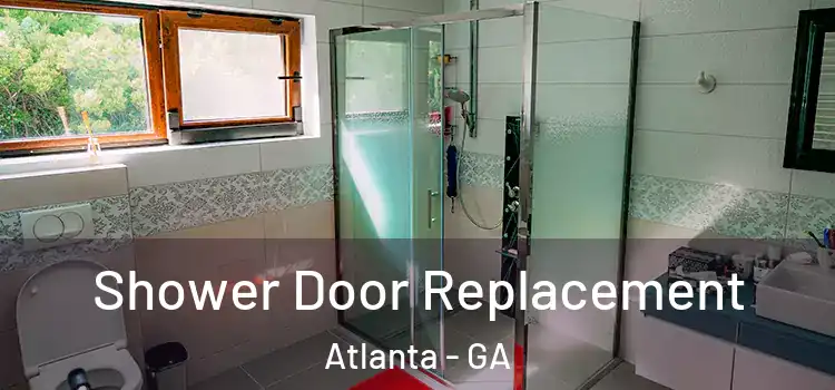 Shower Door Replacement Atlanta - GA