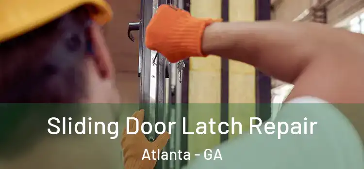Sliding Door Latch Repair Atlanta - GA