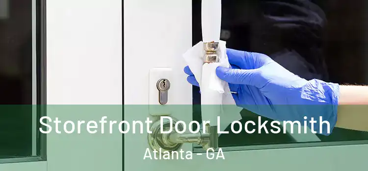 Storefront Door Locksmith Atlanta - GA